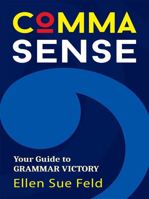Title details for Comma Sense by Ellen Sue Feld - Available